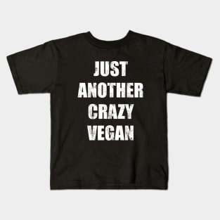 Just another crazy Vegan Kids T-Shirt